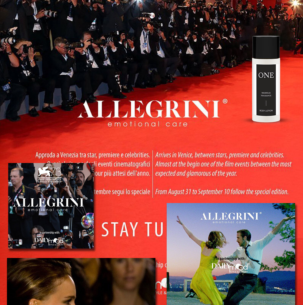 ALLEGRINIemotional careONEFRAGRANCE LOTIONAppra a Venezia tra star, premiere e celebrities Arrives  Venice, between stars, premiere and celebritiesAlmost at the beg one of the film events between the mostexpected and glamorous of the yearALLEGRINIemotional care eventi cinematograficiour più attesi dellanno.tembre segui lo speciale From August 31 to September 10 follow the special edition.ALLEGRINIemotional carein partnership withSTYLE & STAY TUhipin partnership with: odYLE &